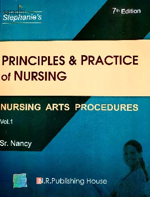 Principles and Practice of Nursing 7th Edition | Nursing Arts Procedures Volume 1 | Sr. Nancy