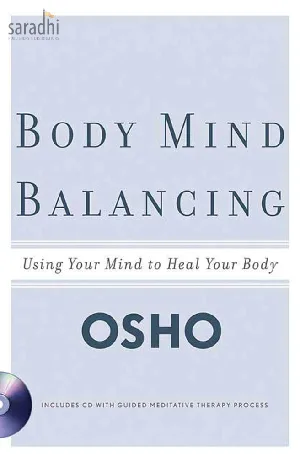 Body Mind Balancing: Using Your Mind to Heal Your Body | Osho