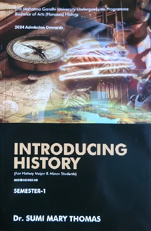 Introducing History MG University UGP BA (Honours) History - Semester 1 MG1GSCHIS100 | MG University